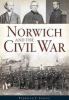 Norwich and the Civil War (Paperback) - Patricia F Staley Photo