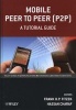 Mobile Peer to Peer (P2P) - A Tutorial Guide (Hardcover) - Frank H P Fitzek Photo