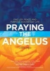 Praying the Angelus - Find Joy, Peace, and Purpose in Everyday Life (Paperback) - Jared Dees Photo