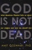 God Is Not Dead - What Quantum Physics Tells Us About Our Origins and How We Should Live (Paperback) - Amit Goswami Photo