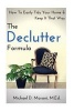 The Declutter Formula - How to Easily Tidy Your Home and Keep It That Way (Paperback) - Michael D Marani M Ed Photo