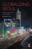 Globalizing Seoul - The City's Cultural and Urban Change (Hardcover) - Jieheerah Yun Photo