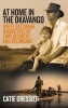 At Home in the Okavango - White Batswana Narratives of Emplacement and Belonging (Hardcover) - Catie Gressier Photo