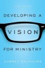 Developing a Vision for Ministry, 3rd Ed. (Paperback, 3rd) - Aubrey Malphurs Photo