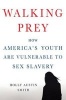 Walking Prey - How America's Youth are Vulnerable to Sex Slavery (Hardcover) - Holly Austin Smith Photo