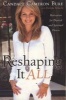 Reshaping It All - Motivation for Physical and Spiritual Fitness (Paperback) - Candace Cameron Bure Photo