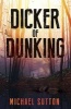 Dicker of Dunking (Paperback) - Michael Sutton Photo