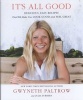 It's All Good - Delicious, Easy Recipes That Will Make You Look Good and Feel Great (Hardcover) - Gwyneth Paltrow Photo