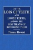 On the Loss of Teeth and Loose Teeth; And on the Best Means of Restoring Them (Paperback) - Thomas Howard Photo