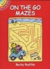 On the Go Mazes (Paperback) - Becky J Radtke Photo