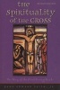 The Spirituality of the Cross - The Way of the First Evangelicals (Paperback, Revised) - Gene Edward Veith Photo