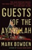 Guests of the Ayatollah - The Iran Hostage Crisis: The First Battle in America's War with Militant Islam (Paperback, annotated edition) - Mark Bowden Photo