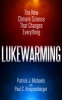 Lukewarming - The New Climate Science That Changes Everything (Paperback) - Patrick J Michaels Photo