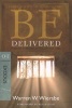 Be Delivered ( Exodus ) - Finding Freedom by Following God (Paperback, New) - Warren W Wiersbe Photo