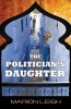 The Politician's Daughter (Paperback) - Marion Leigh Photo