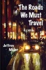 The Roads We Must Travel (Paperback) - Jeffrey Miller Photo