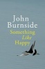 Something Like Happy (Hardcover) - John Burnside Photo