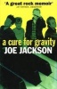 A Cure for Gravity (Paperback) - Joe Jackson Photo