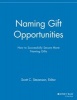 Naming Gift Opportunities - How to Successfully Secure More Naming Gifts (Paperback) - Scott C Stevenson Photo