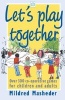 Let's Play Together - Over 300 Co-operative Games for Children and Adults (Paperback) - Mildred Masheder Photo