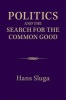 Politics and the Search for the Common Good (Paperback) - Hans Sluga Photo