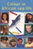 Colour in African Sealife - Gr 4 - 6: Colouring Book (Paperback) - Michael Archer Photo