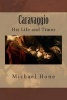 Caravaggio - His Life and Times (Paperback) - Michael Hone Photo