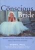 The Conscious Bride - Women Unveil Their True Feelings About Getting Hitched (Paperback) - Sheryl Paul Photo