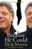 Because He Could (Paperback) - Dick Morris Photo