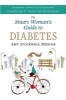 The Smart Woman's Guide to Diabetes - Authentic Advice on Everything from Eating to Dating and Motherhood (Paperback) - Amy Stockwell Mercer Photo