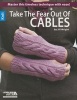 Take the fear out of cables - Learn the secrets to mastering this classic technique! (Paperback) - Jill Wright Photo