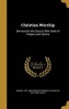 Christian Worship - Services for the Church, with Order of Vespers and Hymns (Hardcover) - Samuel 1812 1880 Osgood Photo