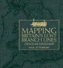 Mapping Britain's Lost Branch Lines - A Nostalgic Look at Britain's Branch Lines in Old Maps and Photographs (Hardcover) - Paul Atterbury Photo