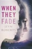 When They Fade (Hardcover) - Jeyn Roberts Photo