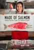 Made of Salmon - Alaska Stories from the Salmon Project (Paperback) - Nancy Lord Photo