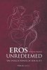 Eros Unredeemed (Paperback) - Dieter Duhm Photo