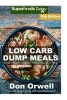 Low Carb Dump Meals - Over 185+ Low Carb Slow Cooker Meals, Dump Dinners Recipes, Quick & Easy Cooking Recipes, Antioxidants & Phytochemicals, Soups Stews and Chilis, Slow Cooker Recipes (Paperback) - Don Orwell Photo