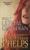 Lethal Guardian - A Twisted True Story of Sexual Obsession, Family Betrayal and Murder (Paperback) - M William Phelps Photo