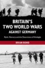 The Britain's Two World Wars Against Germany - Myth, Memory and the Distortions of Hindsight (Paperback) - Brian Bond Photo