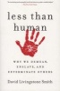 Less Than Human - Why We Demean, Enslave, and Exterminate Others (Paperback) - David Livingstone Smith Photo