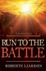 Run to the Battle (3 Books in 1) (Paperback) - Roberts Liardon Photo