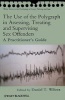 The Use of the Polygraph in Assessing, Treating and Supervising Sex Offenders - Practitioner's Guide (Paperback) - Daniel Wilcox Photo