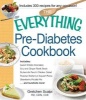 The Everything Pre-Diabetes Cookbook - Includes...Sweet Potato Pancakes, Soy and Ginger Flank Steak, Buttermilk Ranch Chicken Salad, Roasted Butternut Squash Pasta, Strawberry Ricotta Pie ...and Hundreds More! (Paperback) - Gretchen Scalpi Photo