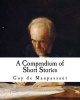 A Compendium of Short Stories -  (Paperback) - Guy De Maupassant Photo