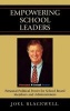 Empowering School Leaders - Personal Political Power for School Board Members and Administrators (Hardcover) - Joel Blackwell Photo