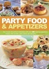 Party Food & Appetizers - How to Plan the Perfect Celebration with Over 400 Inspiring Appetizers, Snacks, First Courses, Party Dishes and Desserts (Hardcover) - Bridget Jones Photo