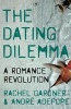 The Dating Dilemma - A Romance Revolution (Paperback) - Rachel Gardner Photo