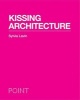 Kissing Architecture (Paperback) - Sylvia Lavin Photo