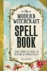 The Modern Witchcraft Spell Book - Your Complete Guide to Crafting and Casting Spells (Hardcover) - Skye Alexander Alexander Photo