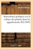 Instructions Pratiques Sur La Culture Des Plantes Dans Les Appartements (French, Paperback) - Courtois Gerard Photo